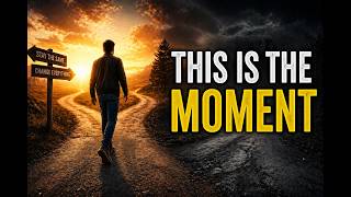 The Moment You Decide to Change Everything