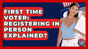 First Time Voter: Registering In Person Explained? - First Time Voter Expert