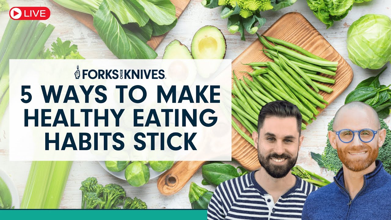 5 Ways To Make Healthy Eating Habits Stick - YouTube