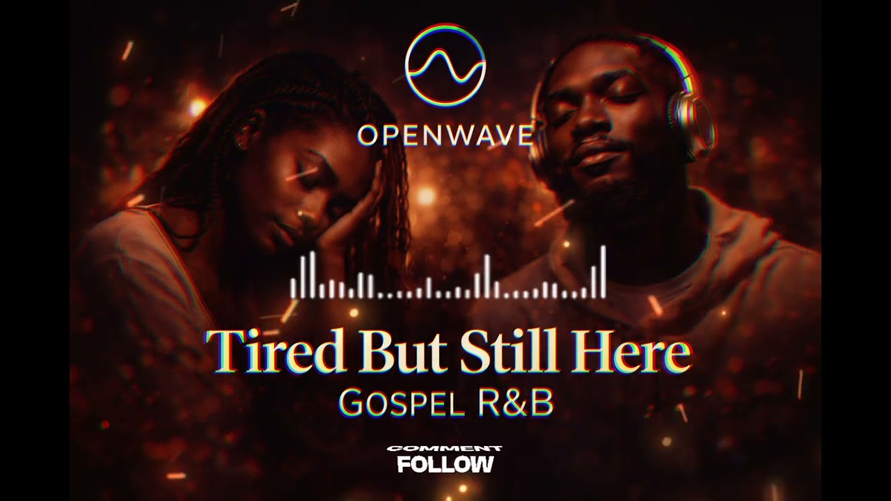 Tired But Still Here, Gospel R&B - OpenWave Group 