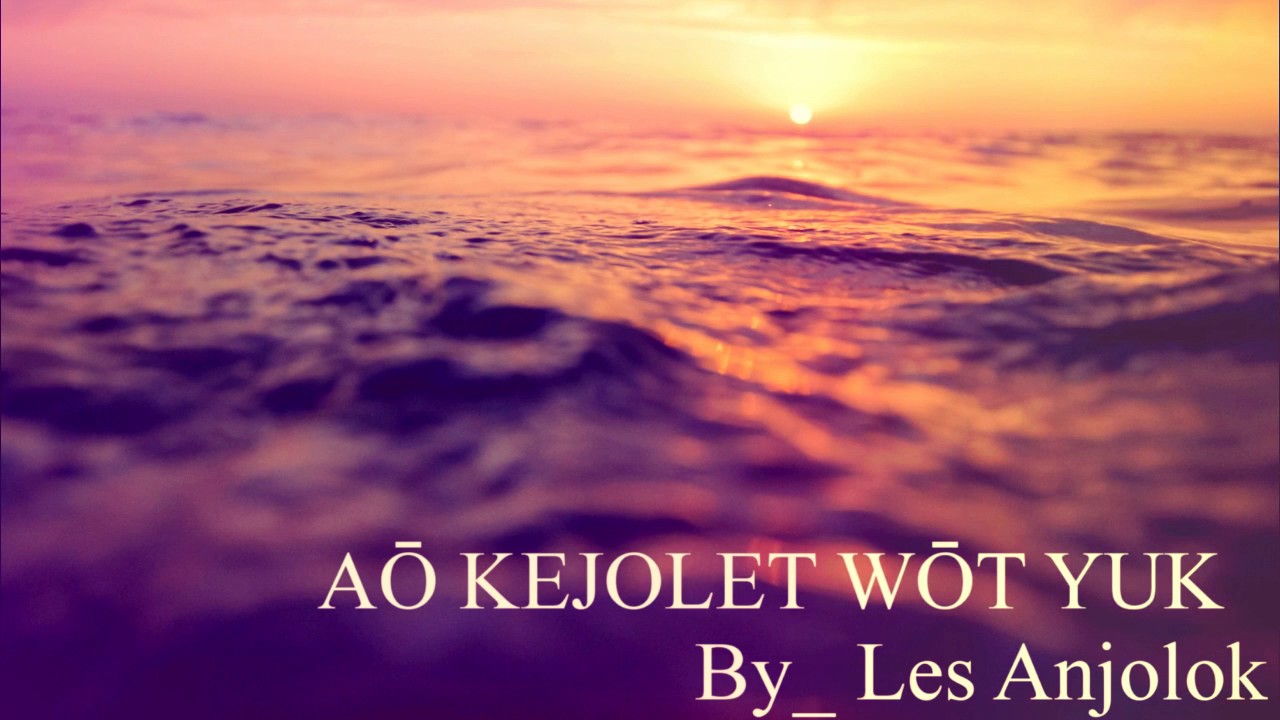 Aō Kejolet Wōt Yuk - Les Anjolok