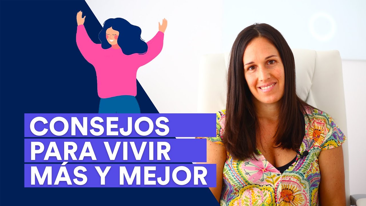 Consejos para vivir mas y mejor - YouTube
