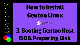 03 Booting Gentoo Host ISO &amp; Preparing Disk - How to Install Gentoo Linux