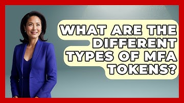 What Are The Different Types Of MFA Tokens? - Tech Terms Explained