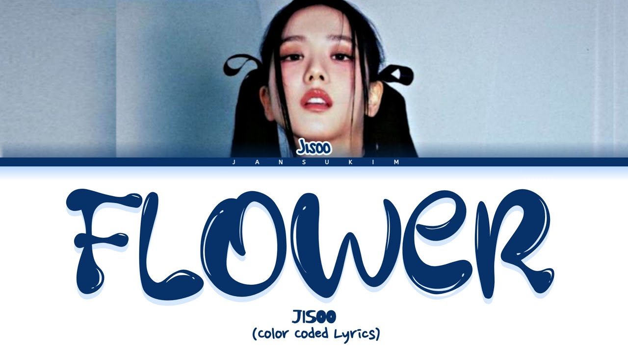 Jisoo 'Flower' Lyrics (블랙핑크 가사) (Color Coded Lyrics) - YouTube