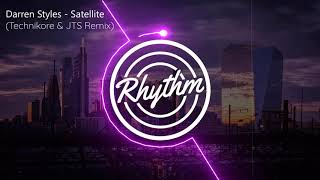 Darren Styles - Satellite (Technikore & JTS Remix)