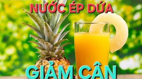 Cách làm nước ép dứa giúp đẹp da, giảm cân | nước ép dứa chữa sỏi thận