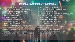 30 PLAYLIST SLOWLY SONG | BRUNO MARS, OLIVIA RODRIGO, JAMES ARTHUR, MADISON, LEWIS CAPALDI, etc