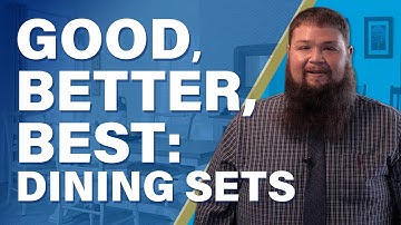 Dining Room Furniture Explained & Categorized by Good, Better, Best