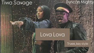 Tiwa Savage - Lova Lova (feat. Duncan Mighty) (truee_key style)