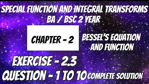 Exercise 2.3 Solution Question 1 to 10 Special Function and Integral transforms BA BSc 2 year Sem 4