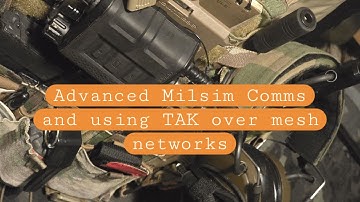 ADVANCED COMMs for MILSIM:  Dual Radios, TAK, Mesh networking
