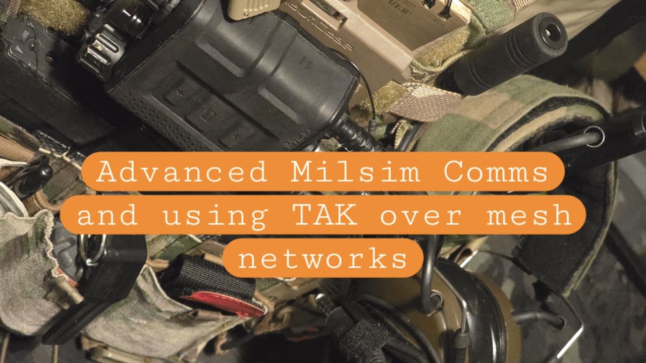 ADVANCED COMMs for MILSIM:  Dual Radios, TAK, Mesh networking