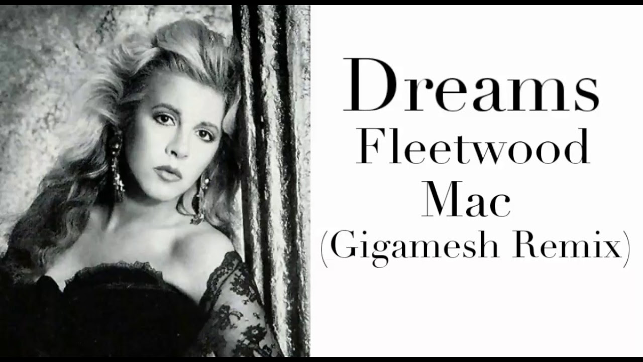Dreams   Fleetwood Mac Lyrics Gigamesh Remix 