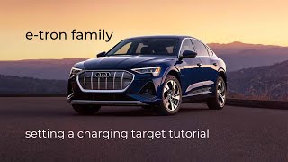 e-tron Family | Setting A Charging Target Tutorial