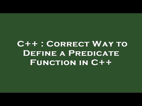 C++ : Correct Way to Define a Predicate Function in C++
