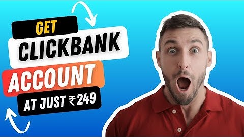 Get Your ClickBank Account In 10 Minutes Only At Just ₹299!! - Only For INDIA!!