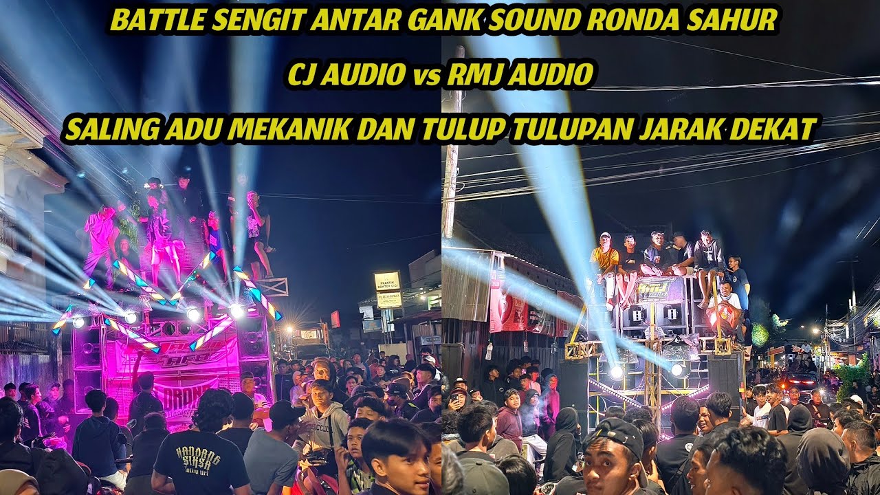 Battle sengit antar sound ronda sahur CJ AUDIO vs RMJ AUDIO adu mekanik sampai titik penghabisan 