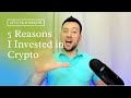 5 Reasons I started Investing Into Cryptocurrencies