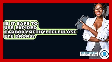 Is It Safe To Use Expired Carboxymethylcellulose Eye Drops? - Optometry Knowledge Base