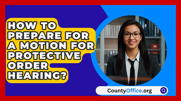 How To Prepare For A Motion For Protective Order Hearing? - CountyOffice.org