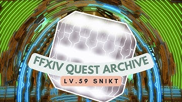 Lv.59 Snikt | No Commentary | FFXIV Quest Archive