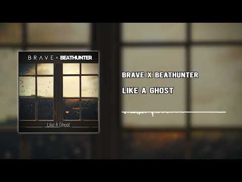 Brave x Beathunter - Like A Ghost (Official Audio)