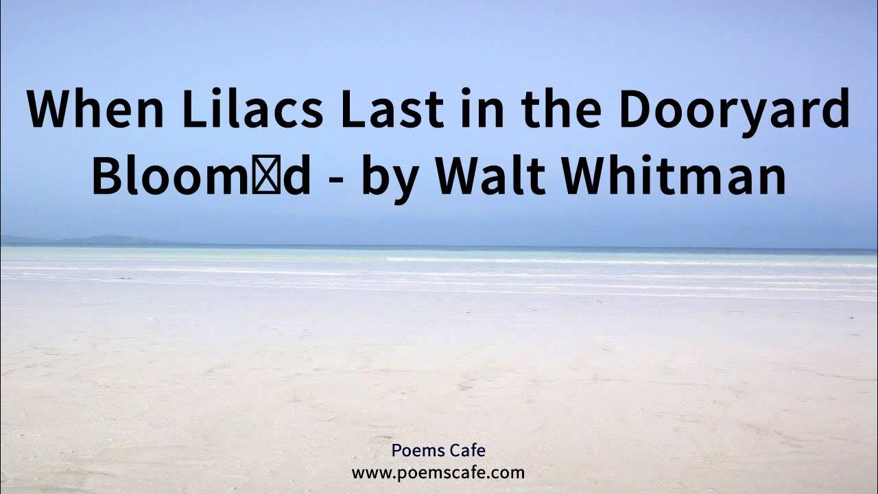 When Lilacs Last in the Dooryard Bloom’d by Walt Whitman YouTube