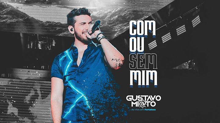 Gustavo Mioto - COM OU SEM MIM - DVD Ao Vivo Em Fortaleza