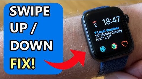 How To Fix Apple Watch Swipe Up Down Not Working