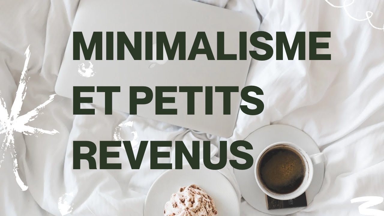 Minimalisme et petits revenus - Frugalisme et minimalisme financier