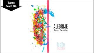 Alebrije. Óscar Carrillo (álbum completo)