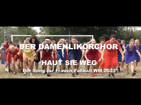 HAUT SIE WEG - Der Damenlikörchor aus Hamburg präsentiert: Der neue Hit zur Fußball-Frauen-WM 2023