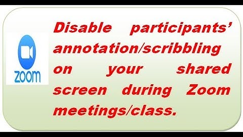 Disable participants annotation/scribbling on your shared screen during Zoom meetings/class.