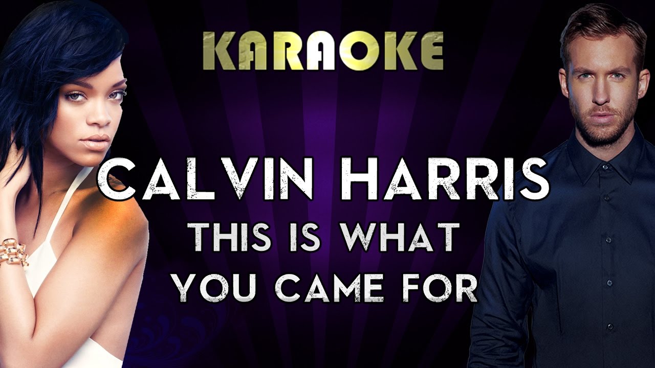 Calvin Harris Ft. Rihanna - This Is What You Came For | Karaoke ...
