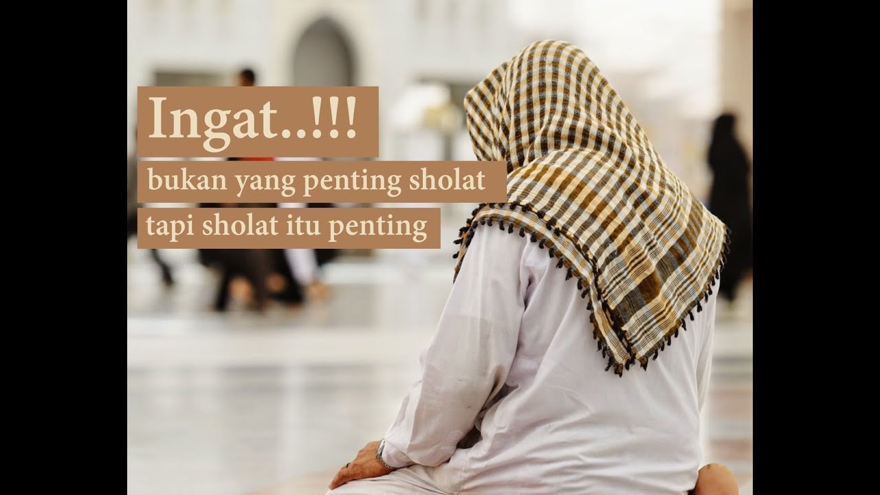 shalat-itu-penting-bukan-yang-penting-shalat-youtube