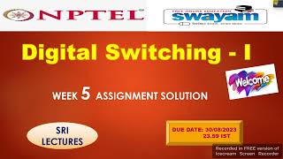 💥WEEK 5💥🔥100%🔥DIGITAL SWITCHING- I ASSIGNMENT SOLUTION💥