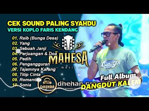 CEK SOUND PALING SYAHDU || VERSI KOPLO FARIS KENDANG || FULL ALBUM DANGDUT KALEM