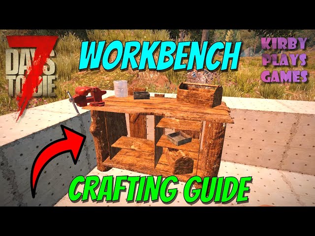 How to Craft a Workbench in 7 Day to Die! (Alpha 19) - YouTube