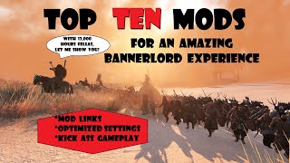 Ten GREAT Mods for a Better Bannerlord Experience +version and setting details...