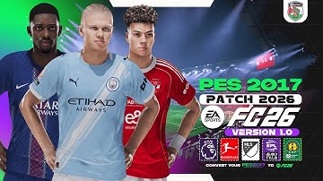 احدث باتش تحويل بيس 2017 الي بيس 2026 بمميزات اسطورية | PES 2017 Patch 2026