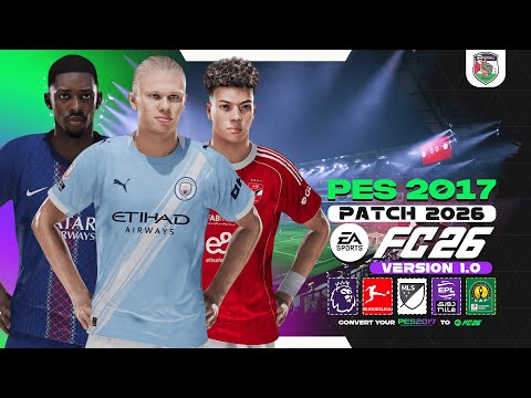 احدث باتش تحويل بيس 2017 الي بيس 2026 بمميزات اسطورية PES 2017 Patch 2026 