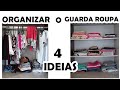 4 IDEIAS PARA ORGANIZAR O GUARDA ROUPA