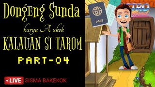 DONGENG SUNDA KALAKUAN SI TAROM part-04