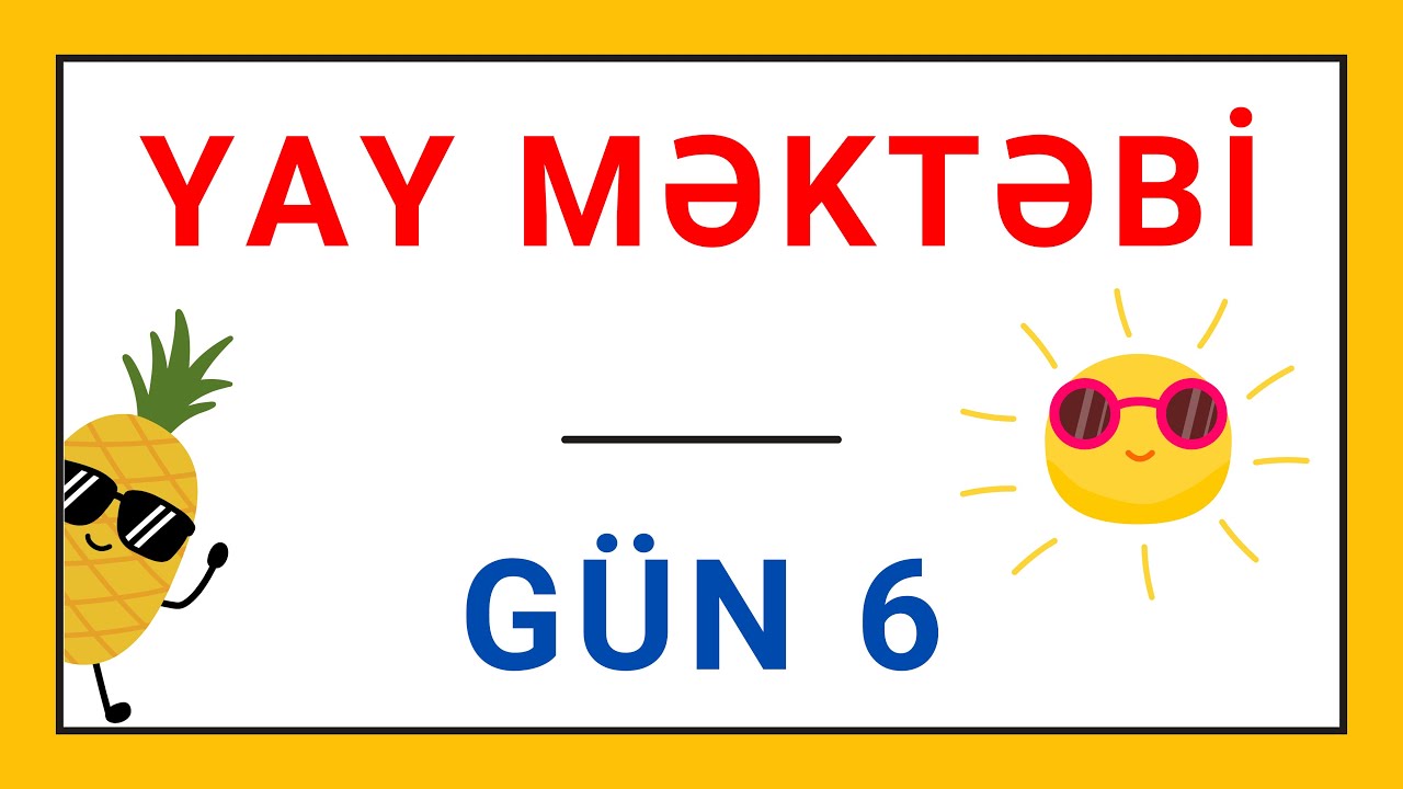 Canlı dərs - Rəqəmsal Yay Məktəbi (4-dən 5-ə) - Gün 6