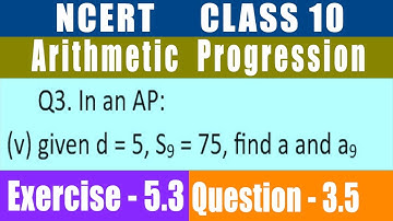 Class 10 NCERT Ex 5-3 Q3-5 In an AP: (v) given d = 5, S9 = 75, find a and a9.
