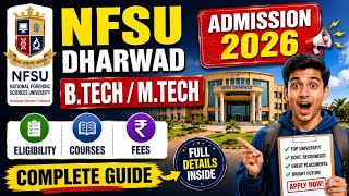 NFSU Dharwad B.Tech/M.Tech Admission 2026 🔥 Complete Guide