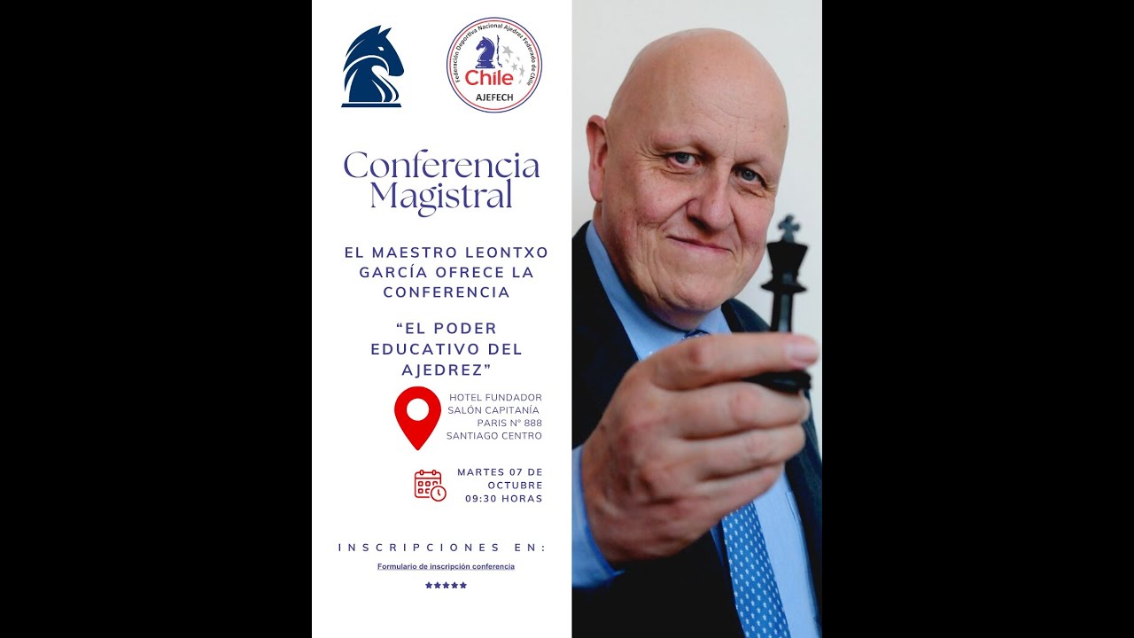 [LEONTXO GARCÍA] CONFERENCIA MAGISTRAL "EL PODER EDUCATIVO DEL AJEDREZ ...