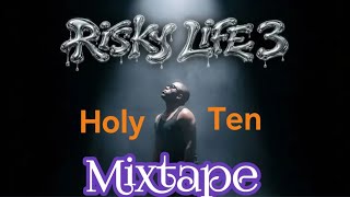 Holy Ten Risk Life 3 Mixtape 2026 (Risk Life 3 Album) Full