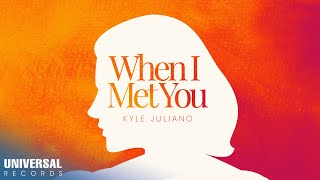 Kyle Juliano - When I Met You (Official Lyric Video)